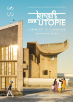 Kraft der Utopie - Leben mit Le Corbusier in Chandigarh